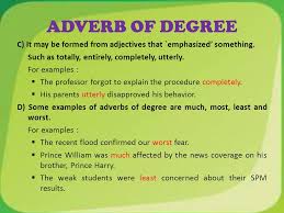 Adverbs of degree are usually placed before the adjective, adverb, or verb that they modify, although there are some exceptions. Adverb Ppt Video Online Download