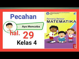Kunci jawaban kelas 4 sd tema 1 subtema 1 pembelajaran 1 halaman 3, 4, 5, 6, 7, 8, 9, 10, 11, dan 12. Ayo Mencoba Halaman 29 Mengubah Pecahan Buku Senang Belajar Matematika Kelas 4 Youtube