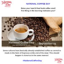 National Coffee Day September 29 National Day Calendar Nationalcoffeedayideas Coffee Should Be Clas National Coffee Day National Day Calendar Coffee Smell