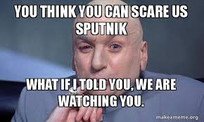 2yr · kalakadu · r/animalsbeingconfused. You Think You Can Scare Us Sputnik What If I Told You We Are Watching You You Complete Me Make A Meme