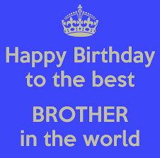 50 Happy Birthday Wishes For Brother Messages Cake Images Quotes Greeting Cards The Birthday Wishes