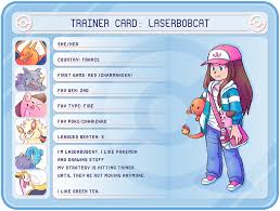 This heavily includes the pokemon trainer, which is by definition someone who catches, raises, trains, and battles pokemon.if you've watched the anime show, you'll know: I Made A Trainer Card Template Slap A Color Layer
