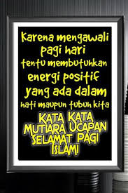 Kata kata ucapan selamat pagi sebagai suntikan semangat posbagus. Gambar Kata Bijak Ucapan Selamat Pagi Kata Mutiara Kutipan Selamat Pagi Selamat Pagi Bijak