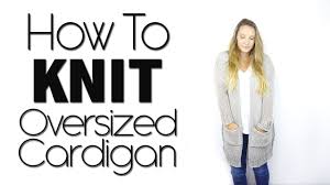 Find free waistcoat knitting patterns to download for men, women and kids. Knitting Tutorial Oversized Cardigan The I Cordigan Youtube