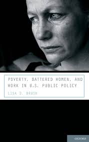 Poverty, Battered Women, and Work in U.S. Public Policy (Interpersonal  Violence): Brush, Lisa D.: 9780195398502: Amazon.com: Books