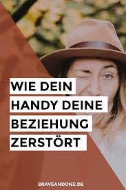 Beziehungskiller Handy Wie Es Systematisch Deine Beziehung Zerstort Beziehung Gluckliche Beziehung Beziehungen