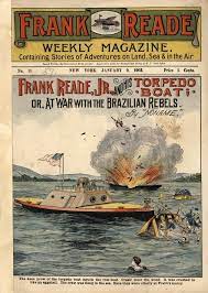 Frank Reade Jr And His Torpedo Boat Or At War With The Brazilian Rebels Retro Futurism Sience Fiction Classic Comic Books