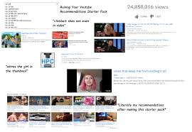 In contrast, the ranking network can take features such as the thumbnail image and the interest of their peers in order to provide a much more accurate scoring. Ruining Youtube Recommendations After Watching One Video Starter Pack Starterpacks
