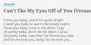 Can T Tke My Eyes Off Of You Verano Chill Out Mix Lyrics By Sagi Rei I Love You Baby