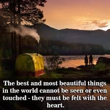 The Best And Most Beautiful Things In The World Cannot Be Seen Kworia The Best And Most Beautiful Things In The World Cannot Be Seen Or Even Touched They Must Be Felt With The Heart Celebration Quotes World Beautiful