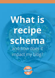 What Is Recipe Schema And How Does It Impact My Food Blog Food Blogger Pro Food Blog Food Blogger Recipes