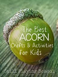 Be sure you have one layer of acorns and that none are overlapping. The Best Acorn Crafts And Activities For Kids Still Playing School
