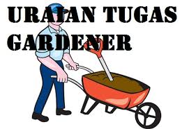 Maybe you would like to learn more about one of these? Uraian Tugas Gardener Tugas Pokok