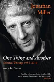 Jonathan Miller: One Thing and Another