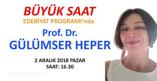 Diye merak ediyorsanız doğru sayfadasınız. Buyuk Saat Edebiyat Programinda Prof Dr Gulumser Heper