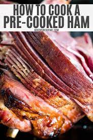 How To Cook A Pre Cooked Ham Pre Cooked Ham Recipes How To Cook Ham Cooking Spiral Ham