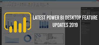Power Bi Latest Version Desktop Feature Updates 2019