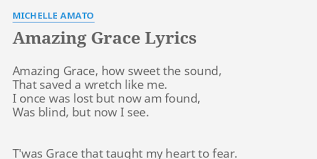 Amazing grace (.midi) amazing grace (.mp3) amazing grace orchestral version (.mp3) amazing grace bells version (.mp3). Amazing Grace Lyrics By Michelle Amato Amazing Grace How Sweet