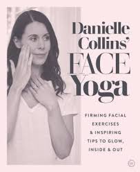 Pdf Download Danielle Collins Face Yoga Energizing Exercises And Inspiring Tips To Glow Face Yoga Danielle Collins Face Yoga Facial Exercises