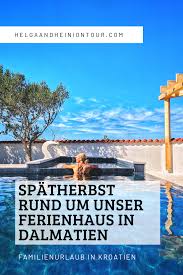 Spatherbst Rund Um Unser Ferienhaus In Dalmatien In 2020 Europa Reisen Reise Inspiration Weltreise