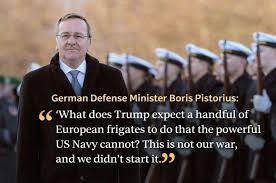 This is not our war, and we didn't start it.” Germany rejected Trump's  proposal to participate in the Strait of Hormuz operation. German Defense  Minister Boris Pistorius: "What does Trump expect a