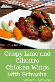 Add all of the ingredients and whisk occasionally until the butter. Crispy Lime And Cilantro Chicken Wings With Sriracha That Susan Williams
