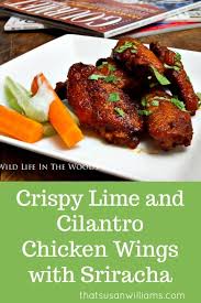 Pat the chicken wings dry, then season them well with salt and pepper. Crispy Lime And Cilantro Chicken Wings With Sriracha That Susan Williams
