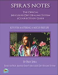 9780997702651 Spira S Notes The Official Mucusless Diet Healing System Ecourse Study Guide Abebooks Spira Prof Ehret Arnold 0997702656