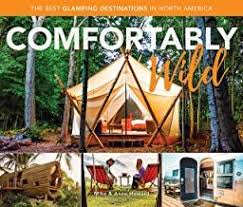 Download Pdf Comfortably Wild The Best Glamping Destinations In North America Free Epub Mobi Ebooks Best Travel Books Glamping Travel Book