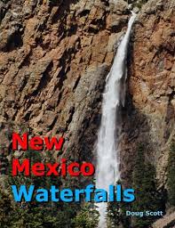 The hike will take you to a scenic overlook that provides a full view of the falls, just a little longer and you will find yourself at the shallow pool to cool off and enjoy the view. New Mexico Waterfalls Scott Doug 9781475165265 Amazon Com Books