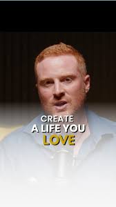 Create a life you love