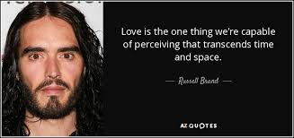 38 quotes have been tagged as interstellar: Russell Brand Quote Love Is The One Thing We Re Capable Of Perceiving That