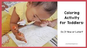 Download Coloring Activity For Toddlers Do It Now Or Later The Teaching Aunt