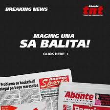 It was the first tabloid in the country to come out in full. Abante Una Sa Balita