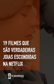 uma lista de tirar o folego que voce precisa conferir osegredo unidossomosum filmes ne dicas de filmes netflix melhores filmes romanticos filmes netflix