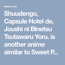Shuudengo Capsule Hotel De Joushi Ni Binetsu Tsutawaru Yoru Gets Tv Anime Capsule Hotel Capsule Hotel