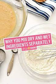 Have You Ever Wondered Why Recipes Call For Mixing Dry And Wet Ingredients In Separate Bowls Before Combining Th Baking Science Baking And Pastry Baking Basics