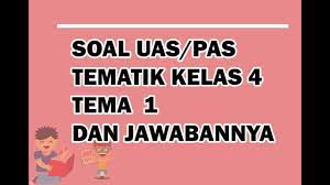 Soal pas kelas 4 tema 1 dan kunci jawaban. 40 Soal Uas Pas Kelas 4 Tema 1 Dan Kunci Jawabannya Youtube