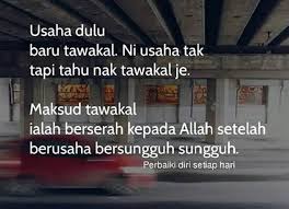 Sifat tawakal dapat membuat seseorang menjadi berhati sabar dan mampu bangkit kembali dari kegagalan. Keindahan Islam Tawakkal Tanpa Usaha Adalah Sifat Facebook