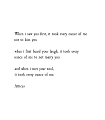 Every Ounce Of Me Atticuspoetry Sorry Was Just In That Sort Of Mood Good Morning Monday Quotes Images Quotes About Words Quotes Inspirational Quotes