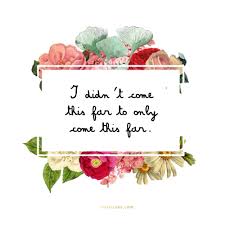 Motivational I Didn T Come This Far To Only Come This Far This Far Cute Quotes Philosophy Quotes Hustle Quotes Motivation