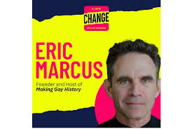 Eric Marcus, Founder and Host of 'Making Gay History'