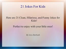 Please share this link to your. Jokes For Kids 21 Clean And Funny Jokes For Kids