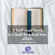 A Half Read Book Is A Half Finished Love Affair Https Mindstirmediabooks Com Mindstirmediabooks Quote In 2020 Books To Read Book Worth Reading Books