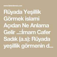 ruyada yesillik gormek islami acidan ne anlama gelir islam ruya iman