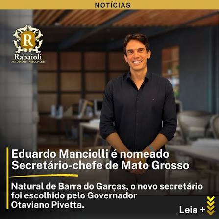 Eduardo Manciolli, natural de Barra do Gar&ccedil;as, assumiu o prestigioso cargo de Secret&aacute;rio-Chefe de Gabinete do Governador do Estado de Mato Grosso, consolidando-se como uma das figuras mais estrat&eacute;gicas e de extrema