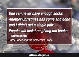 Sharing some greatest quotes of dumbledore about love. One Can Never Have Enough Socks Another Christmas Has Come And Gone And I Didn T Get A Single Pair People Will Insist On Giving Me Books J K Rowling Harry Potter