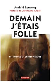 These sentences come from external sources and may not. Demain J Etais Folle Un Voyage En Schizophrenie Babelio