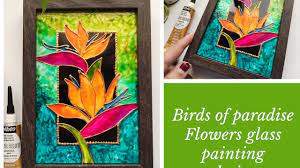 bird of paradise flower easy glass painting technique beautiful tropical art diy wall decor youtube glass painting tropical art painting