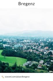 Bregenz The Austrian View Of Lake Constance More Https Viarami Com Place Bregenz Europe Hill Lakeconstance Vorarlberg Viarami Lake Places Bregenz